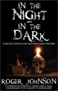 In the Night in the Dark Roger Johnson Author