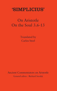 'Simplicius': On Aristotle On the Soul 3.6-13 Carlos Steel Author