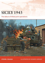Sicily 1943: The debut of Allied joint operations Steven J. Zaloga Author