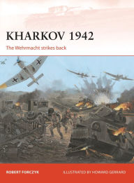 Kharkov 1942: The Wehrmacht strikes back Robert Forczyk Author