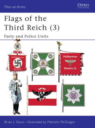 Flags of the Third Reich (3): Party & Police Units Brian L Davis Author