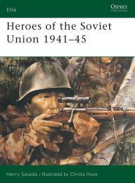 Heroes of the Soviet Union 1941-45 Henry Sakaida Author