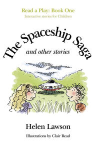 The Spaceship Saga and Other Stories: Read a Play - Book 1 Helen Lawson Author