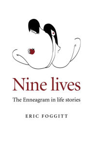 Nine Lives: The Enneagram in Life Stories Eric Foggitt Author
