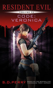 Resident Evil: Code: Veronica (Resident Evil Series #6) S. D. Perry Author