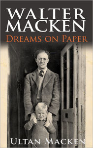 Walter Macken: Dreams on Paper: A Family Memoir - Ultan Macken