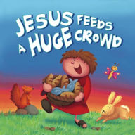 Jesus Feeds a Huge Crowd Karen Williamson Author