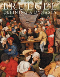 Bruegel: Defining a Dynasty Amy Orrock Author