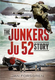 The Junkers Ju 52 Story Jan Forsgren Author