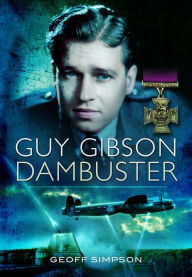 Guy Gibson: Dambuster Geoff Simpson Author