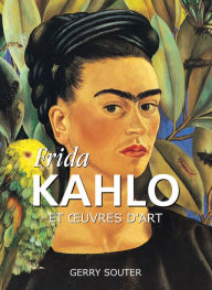 Frida Kahlo et oeuvres d'art Gerry Souter Author