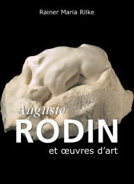 Auguste Rodin et oeuvres d'art Rainer Maria Rilke Author