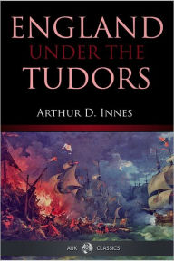 England under the Tudors - Arthur D. Innes