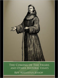 The Coming of the Friars Rev. Augustus Jessop Author