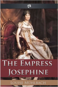 The Empress Josephine Louise Muhlbach Author