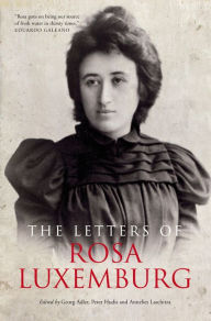 The Letters Of Rosa Luxemburg Rosa Luxemburg Author