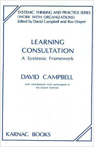Learning Consultation: A Systemic Framework - David Campbell