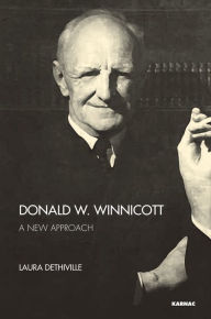 Donald W. Winnicott: A New Approach - Laura Dethiville