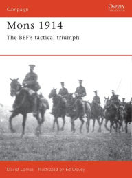 Mons 1914: The BEF's Tactical Triumph David Lomas Author