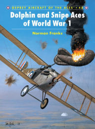 Dolphin and Snipe Aces of World War 1 Norman Franks Author