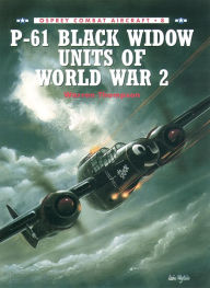 P-61 Black Widow Units of World War 2 Warren Thompson Author
