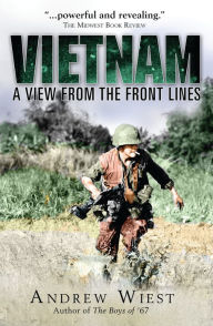 Vietnam: A View from the Front Lines Andrew Wiest Author