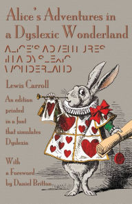 Alice's Adventures in a Dyslexic Wonderland Lewis Carroll Author