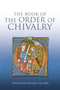 The Book of the Order of Chivalry Ramon Llull Author