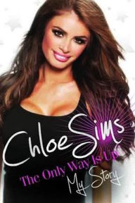 Chloe Sims: The Only Way Is Up: My Story Chloe Sims Author