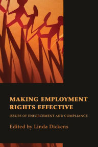 Making Employment Rights Effective: Issues of Enforcement and Compliance Linda Dickens Editor