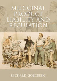 Medicinal Product Liability and Regulation - Richard Goldberg