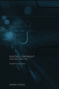 Digital Copyright: Law and Practice - Simon Stokes