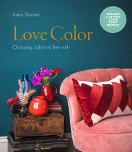 Love Color: Choosing colors to live with - Anna Starmer