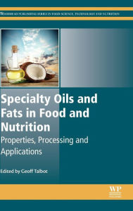 Specialty Oils and Fats in Food and Nutrition: Properties, Processing and Applications Geoff Talbot PhD Editor