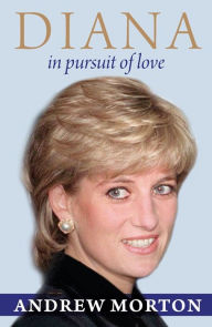 Diana: In Pursuit of Love Andrew Morton Author
