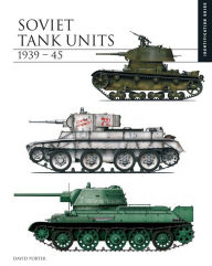 Soviet Tank Units 1939-45 David Porter Author
