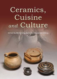 Ceramics, Cuisine and Culture: The archaeology and science of kitchen pottery in the ancient mediterranean world - Michela Spataro