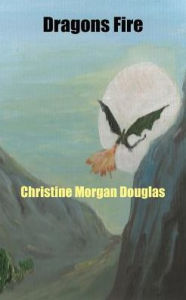 Dragons Fire - Christine Morgan Douglas