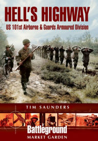 Hell's Highway: U.S. 101st Airborne & Guards Armoured Division Tim Saunders Author