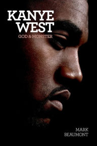 Kanye West: God & Monster Mark Beaumont Author