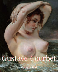 Gustave Courbet Georges Riat Author