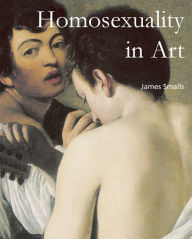 Homosexuality in Art James Smalls Author