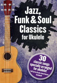 Jazz, Funk & Soul Classics For Ukulele - Wise Publications