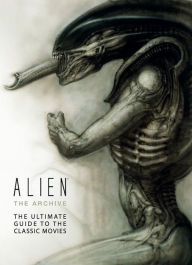 Alien: The Archive-The Ultimate Guide to the Classic Movies Titan Books Author