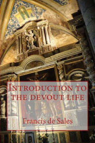 Introduction to the devout life Francis de Sales Author