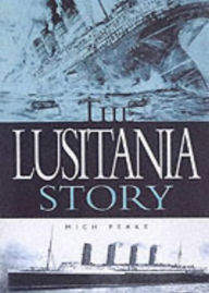 The Lusitania Story Mitch Peeke Author