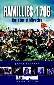 Ramillies 1706: The Year of Miracles James Falkner Author