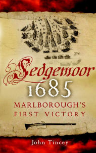 Sedgemoor, 1685: Marlborough's First Victory John Tincey Author