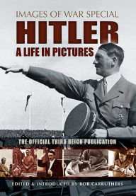 Hitler - A Life in Pictures Bob Carruthers Author