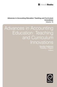 Advances in Accounting Education: Teaching and Curriculum Innovations Dorothy Feldmann Editor